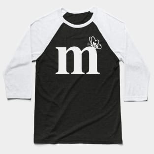 Letter M Lower Case m Alphabet with butterfly Baseball T-Shirt